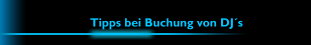Tipps bei Buchung von DJ´s